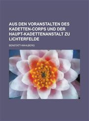Aus Den Voranstalten Des Kadetten-Corps Und Der Haupt-Kadettenanstalt Zu Lichterfelde,115509428X,9781155094281
