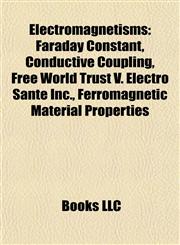Electromagnetism Introduction Faraday Constant, Conductive Coupling, Free World Trust V. Électro Santé Inc., Ferromagnetic Material Properties,115518033X,9781155180335