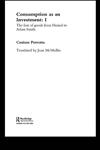 Consumption as an Investment The Fear of Goods from Hesiod to Adam Smith,0415306191,9780415306195