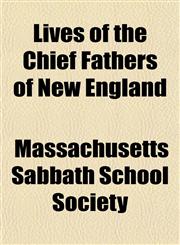 Lives of the Chief Fathers of New England,1150569484,9781150569487