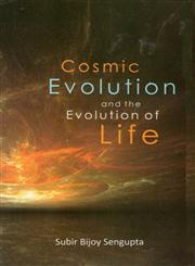 Cosmic Evolution and the Evolution of Life A Hypothesis on the Metaphysics of Life 1st Edition,8178358964,9788178358963