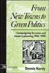 From New Towns to Green Politics Campaigning for Town and Country Planning 1946-1990,0415511747,9780415511742