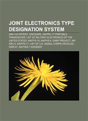 Joint Electronics Type Designation System MIM-104 Patriot, SINCGARS, AN|PRC-77 Portable Transceiver,1156710391,9781156710395