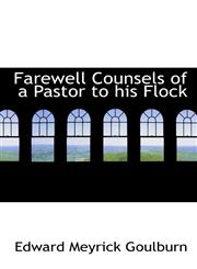 Farewell Counsels of a Pastor to his Flock,1117504832,9781117504834