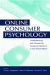 Online Consumer Psychology Understanding and Influencing Consumer Behavior in the Virtual World,0805851550,9780805851557