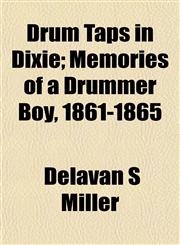 Drum Taps in Dixie; Memories of a Drummer Boy, 1861-1865,1154916847,9781154916843