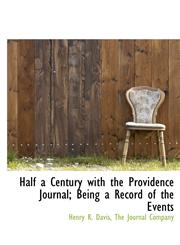 Half a Century with the Providence Journal; Being a Record of the Events,1140327127,9781140327127