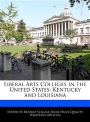 Liberal Arts Colleges in the United States Kentucky and Louisiana,1170143687,9781170143681