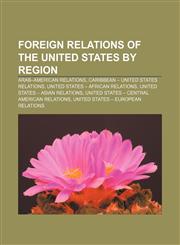 Foreign relations of the United States by region Arab-American relations, Caribbean - United States relations,1157835619,9781157835615