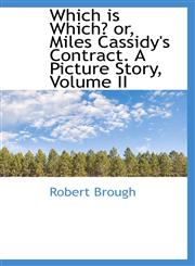 Which is Which? or, Miles Cassidy's Contract. A Picture Story, Volume II,1103749617,9781103749614