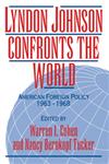 Lyndon Johnson Confronts the World American Foreign Policy 1963 1968,0521424798,9780521424790