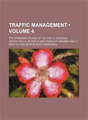 Traffic Management (Volume 4); The Standard Course of the Y.m.c.a. Schools,1151075868,9781151075864