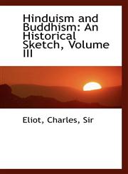 Hinduism and Buddhism An Historical Sketch, Volume III,1110745575,9781110745579