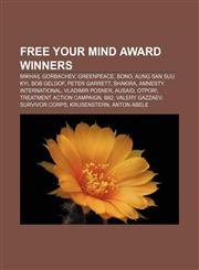 Free Your Mind Award winners Mikhail Gorbachev, Greenpeace, Bono, Aung San Suu Kyi, Bob Geldof, Peter Garrett, Shakira, Amnesty International,1233140639,9781233140633