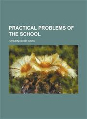 Practical Problems of the School,115085734X,9781150857348