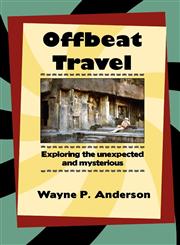 Offbeat Travel Exploring the Unexpected and Mysterious,1936688026,9781936688029