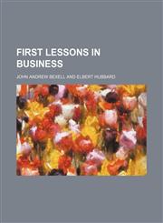 First lessons in business,1130097498,9781130097498