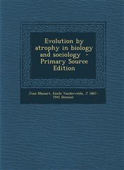 Evolution by Atrophy in Biology and Sociology,1287629016,9781287629016