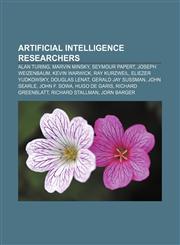 Artificial intelligence researchers Alan Turing, Marvin Minsky, Seymour Papert, Joseph Weizenbaum, Kevin Warwick, Ray Kurzweil,1157075851,9781157075851