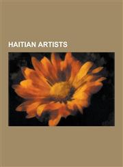 Haitian Artists Haitian Architects, Haitian Painters, Haitian Photographers, Haitian Sculptors, Jean-Michel Basquiat, Philome Obin, Ed,1230571299,9781230571294