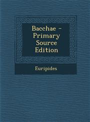 Bacchae - Primary Source Edition,1293690147,9781293690147