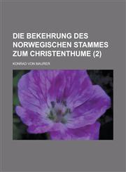 Die Bekehrung Des Norwegischen Stammes Zum Christenthume (2),1234037262,9781234037260