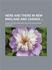 Here and there in New England and Canada,1154999483,9781154999488