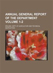 Annual general report of the Department Volume 1-2,1236569156,9781236569158