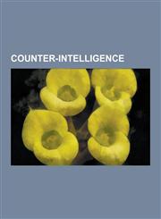 Counter-Intelligence Aldrich Ames, Clandestine Cell System, Clandestine Humint and Covert Action, Clandestine Humint Asset Recruiting, Clan,1230630104,9781230630106