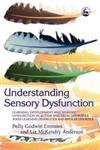 Understanding Sensory Dysfunction Learning, Development and Sensory Dysfunction in Autism Spectrum Disorders, ADHD, Learning Disabilities and Bipolar Disorder,1843108062,9781843108061