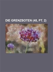 Die Grenzboten (48, PT. 2),1153451107,9781153451109