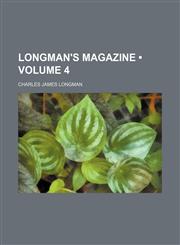 Longman's Magazine (Volume 4),1235750450,9781235750458