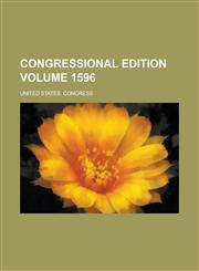 Congressional edition Volume 1596,1230018565,9781230018560