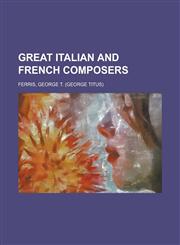 Great Italian and French Composers,1443211028,9781443211024