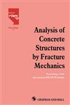 Analysis of Concrete Structures by Fracture Mechanics Proceedings of a RILEM Workshop dedicated to Professor Arne Hillerborg, Abisko, Sweden 1989,041236980X,9780412369803