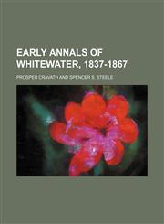 Early annals of Whitewater, 1837-1867,1154914925,9781154914924