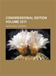 Congressional edition Volume 3311,1231264659,9781231264652