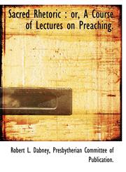 Sacred Rhetoric or, A Course of Lectures on Preaching.,1140357301,9781140357308