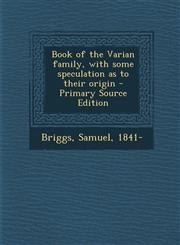 Book of the Varian Family, with Some Speculation as to Their Origin - Primary Source Edition,1293795704,9781293795705