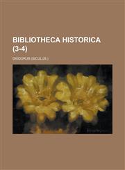 Bibliotheca Historica Volume 3-4,1234621789,9781234621780