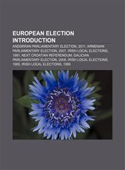 European election Introduction Andorran parliamentary election, 2011, Armenian parliamentary election, 2007, Irish local elections, 1991,1157683681,9781157683681