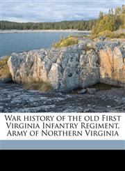 War history of the old First Virginia Infantry Regiment, Army of Northern Virginia,1171618387,9781171618386