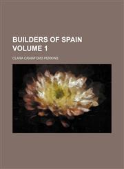 Builders of Spain Volume 1,1154076644,9781154076646