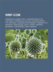 WMF-COM Wikipedia as a media topic, Lockheed Martin F-35 Lightning II, Wikipedia in culture, Lockheed Martin F-35 Lightning II Canadian procurement, Community of Wikipedia, Taner Akçam, John F. Street, Wikipedia biography controversy, Marty Meehan,1156687713,9781156687710