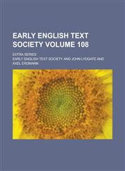 Early English Text Society; Extra series Volume 108,1236884833,9781236884831