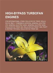 High-Bypass Turbofan Engines Cfm International Cfm56, Rolls-Royce Trent, Rolls-Royce Rb211, Turbomeca Astafan, General Electric Cf6, General Electr,1155358198,9781155358192