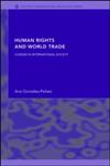 Human Rights and World Trade,0415349397,9780415349390
