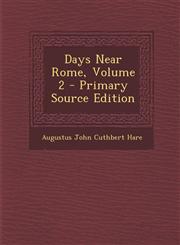 Days Near Rome, Volume 2 - Primary Source Edition,1293599484,9781293599488
