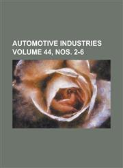 Automotive Industries Volume 44, nos. 2-6,1230075623,9781230075624