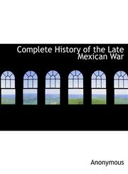 Complete History of the Late Mexican War,1140098586,9781140098584
